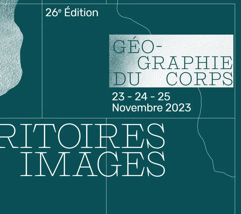 Territoires en images, 23 au 25 nov 2023, Géogrpahies du corps