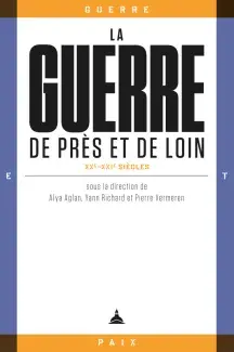 aglan_richard_vermeren_la_guerre_de_pres_et_de_loin_xxe-xxie_siecles_2023