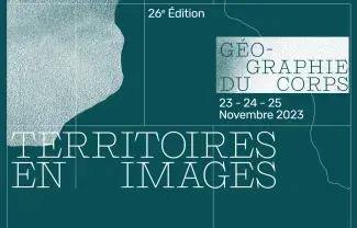 Territoires en images, 23 au 25 nov 2023, Géogrpahies du corps